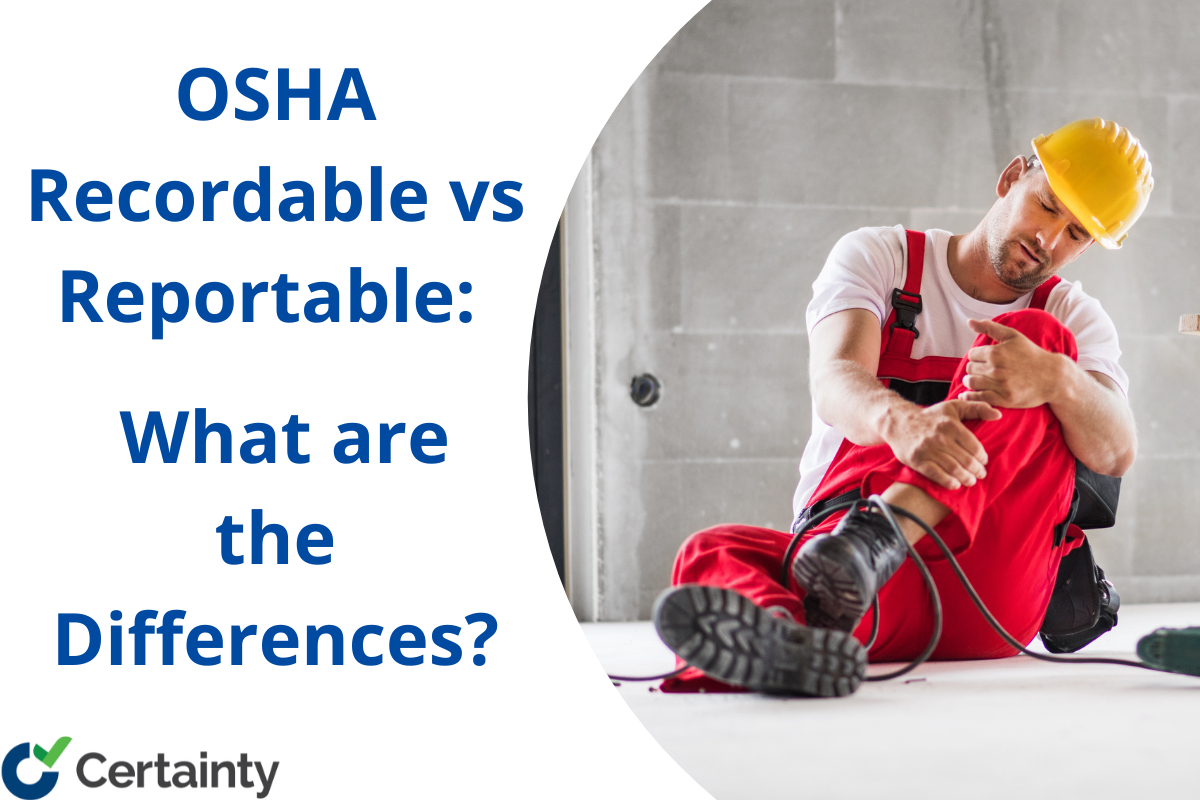 OSHA Recordable Vs Reportable The Differences Certainty